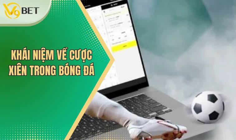 Khái niệm về cược xiên trong bóng đá