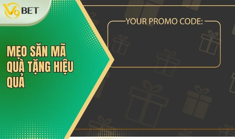 Mẹo săn mã quà tặng hiệu quả