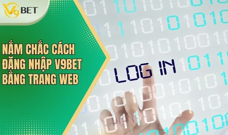 Nắm chắc cách đăng nhập V9bet bằng trang web