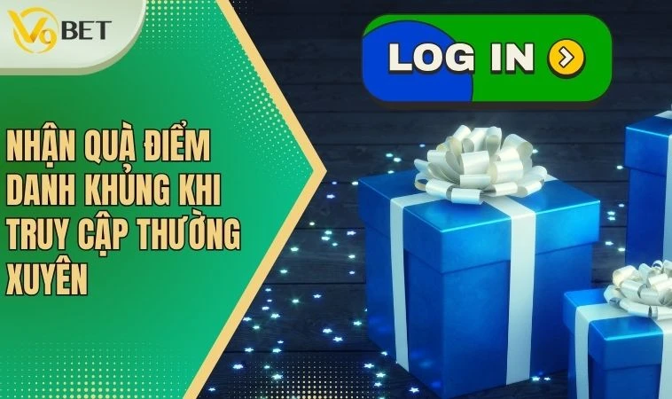 Nhận quà điểm danh khủng khi truy cập thường xuyên