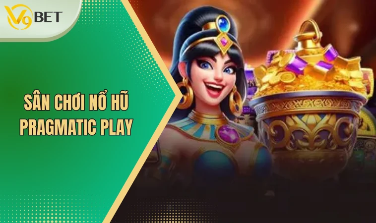 Sân chơi nổ hũ Pragmatic Play