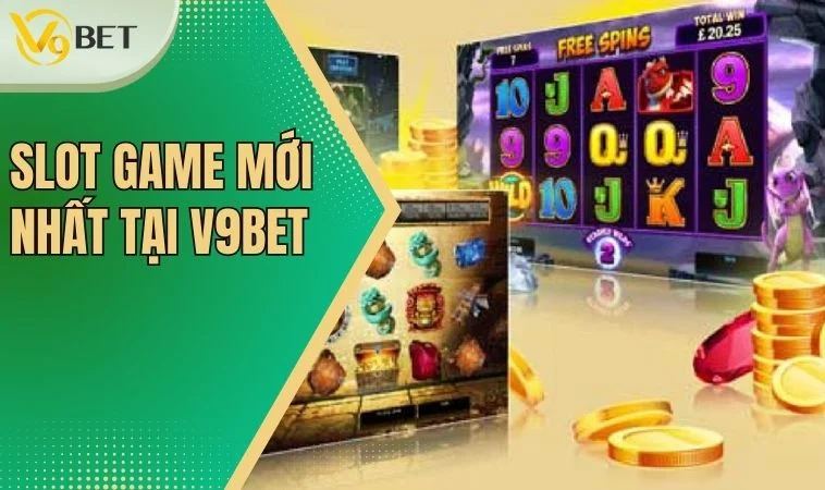 Slot game mới nhất tại V9bet đều được thiết kế hiện đại