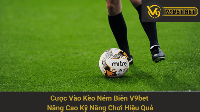 Cược Vào Kèo Ném Biên V9bet - Nâng Cao Kỹ Năng Chơi Hiệu Quả 1 Cược Vào Kèo Ném Biên V9bet - Nâng Cao Kỹ Năng Chơi Hiệu Quả