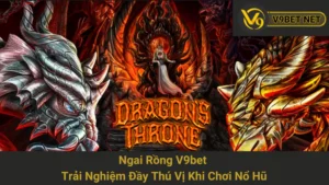 Ngai Rồng V9bet - Trải Nghiệm Đầy Thú Vị Khi Chơi Nổ Hũ