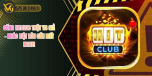 Cổng Hitclub Thật Vs Giả – Khác Biệt Lớn Cần Biết Ngay!